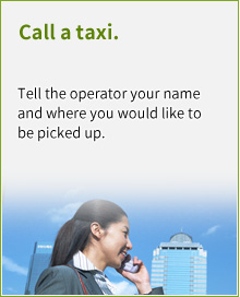 Call a taxi.